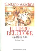 Il libro del cuore. Malattia e cura