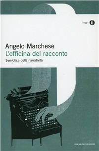 L' officina del racconto. Semiotica della narratività - Angelo Marchese - copertina