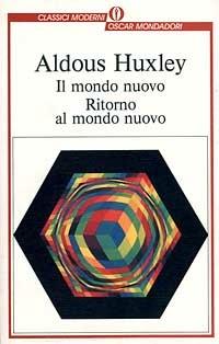 Il mondo nuovo-Ritorno al mondo nuovo - Aldous Huxley - copertina