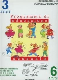 Maschi e femmine, il mio corpo, io e il mondo, come sono nato. Programma di educazione sessuale. 3-6 anni - Roberta Giommi,Marcello Perrotta - copertina