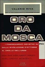 Oro da Mosca. I finanziamenti sovietici al PCI dalla Rivoluzione d'ottobre al crollo dell'URSS. Con 240 documenti inediti degli archivi moscoviti