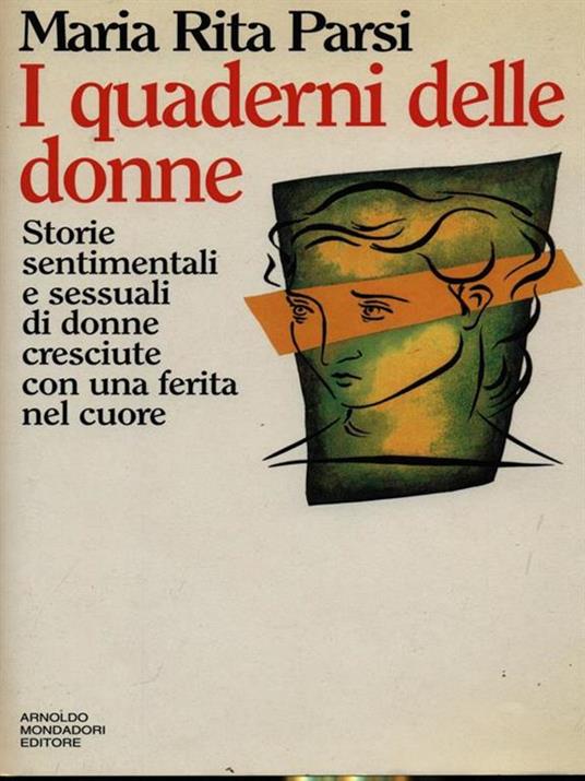 I quaderni delle donne. Storie sentimentali e sessuali di donne cresciute con una ferita nel cuore - Maria Rita Parsi - copertina