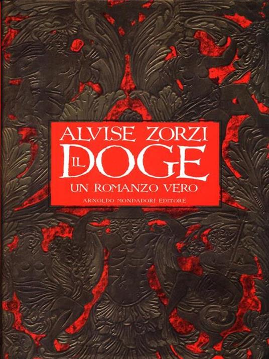 Il doge. Un romanzo vero - Alvise Zorzi - 2