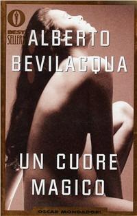 Un cuore magico - Alberto Bevilacqua - copertina