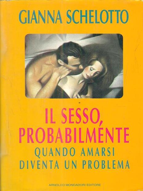 Il sesso, probabilmente. Quando l'amore non funziona più - Gianna Schelotto - copertina