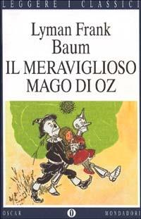 Il meraviglioso mago di Oz - L. Frank Baum - Libro - Mondadori - Oscar  leggere i classici