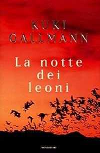 La notte dei leoni - Kuki Gallmann - 2