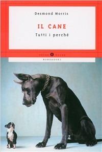 Il cane. Tutti i perché - Desmond Morris - copertina