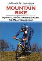 Mountain bike. Imparare a pedalare in mezzo alla natura. Con 100 esercizi progressivi