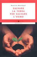 Salvare la terra per salvare l'uomo - Maurice Mességué - copertina