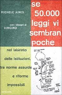 Se 50000 leggi vi sembran poche. Nel labririnto delle istituzioni tra norme assurde e riforme impossibili - Michele Ainis - copertina