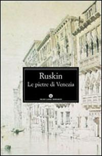 Le pietre di Venezia - John Ruskin - copertina