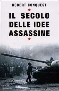 Il secolo delle idee assassine - Robert Conquest - copertina