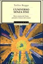 L' universo senza fine. Breve storia del Tutto: passato e futuro del cosmo