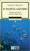 Il pianeta azzurro. Viaggio nella storia e nella vita degli oceani