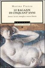 Le ragazze di cinquant'anni. Amori, lavori, famiglie e nuove libertà