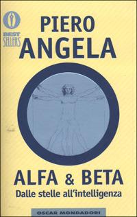 Alfa & Beta. Dalle stelle all'intelligenza - Piero Angela - copertina