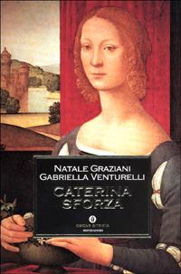 Caterina Sforza - Natale Graziani,Gabriella Venturelli - copertina