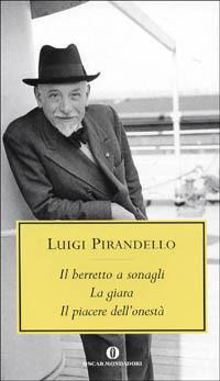 Il berretto a sonagli-La giara-Il piacere dell'onestà - Luigi Pirandello - copertina