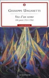 Vita di un uomo. 106 poesie (1914-1960) - Giuseppe Ungaretti - copertina