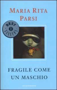 Fragile come un maschio - Maria Rita Parsi - copertina