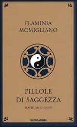 Pillole di saggezza. Tratte dall'I-Ching