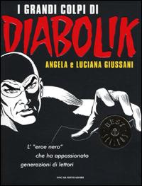 I grandi colpi di Diabolik - Angela Giussani,Luciana Giussani - copertina