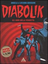 Diabolik. Gli anni della vendetta - Angela Giussani,Luciana Giussani - copertina