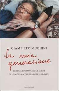 La mia generazione. Le idee, i personaggi, i sogni di una casa a Trinità dei Pellegrini - Giampiero Mughini - copertina