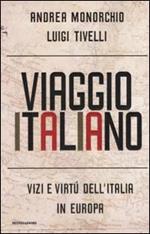 Viaggio italiano. Vizi e virtù dell'Italia in Europa