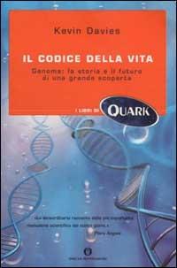 Il codice della vita. Genoma: la storia e il futuro di una grande scoperta - Kevin Davies - copertina