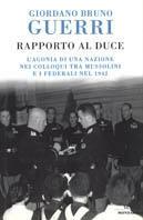 Rapporto al duce. L'agonia di una nazione nei colloqui tra Mussolini e i federali nel 1942 - Giordano Bruno Guerri - copertina