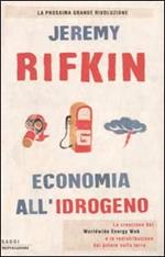 Economia all'idrogeno. La creazione del Worldwide Energy Web e la redistribuzione del potere sulla terra