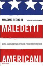 Maledetti americani. Destra, sinistra e cattolici: storia del pregiudizio antiamericano