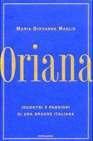 Oriana. Incontri e passioni di una grande italiana - Maria Giovanna Maglie - copertina