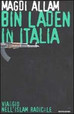 Bin Laden in Italia. Viaggio nell'islam radicale