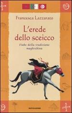 L' erede dello sceicco. Fiabe della tradizione maghrebina