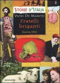 Fratelli briganti. Gaeta 1861 - Vichi De Marchi - copertina