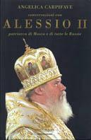 Conversazioni con Alessio II, patriarca di Mosca e di tutte le Russie - Angelica Carpifave,II Alessio - copertina