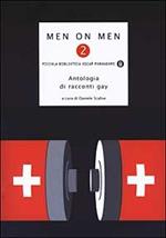 Men on men. Antologia di racconti gay. Vol. 2