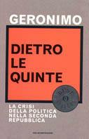 Dietro le quinte. La crisi della politica nella Seconda Repubblica