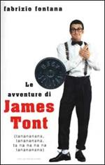 Le avventure di James Tont. Ta-na-na-na-nà, Ta-na-na-na-nà...