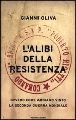 L' alibi della resistenza. Ovvero come abbiamo vinto la seconda guerra mondiale