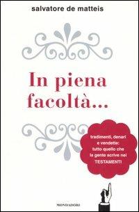 In piena facoltà... Tradimenti, denari e vendette: tutto quello che la gente scrive nei testamenti - Salvatore De Matteis - 5