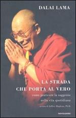 La strada che porta al vero. Come praticare la saggezza nella vita quotidiana