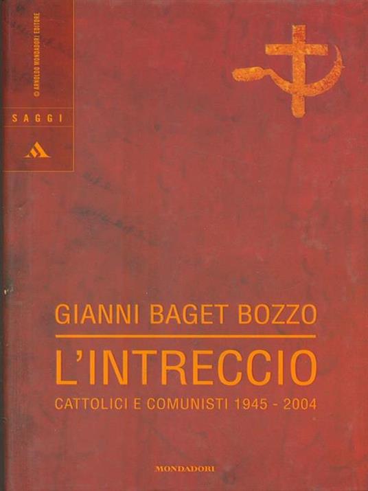 L' intreccio. Cattolici e comunisti 1945-2004 - Gianni Baget Bozzo - 4