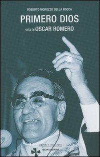 Primero dios. Vita di oscar Romero - Roberto Morozzo Della Rocca - copertina