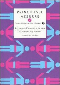 Principesse azzurre. Racconti d'amore e di vita di donne tra donne. Vol. 2 - copertina