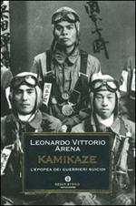 Kamikaze. L'epopea dei guerrieri suicidi
