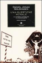 Una questione morale. La Chiesa cattolica e l'olocausto